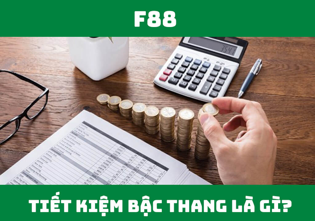 Tiết kiệm bậc thang là gì?