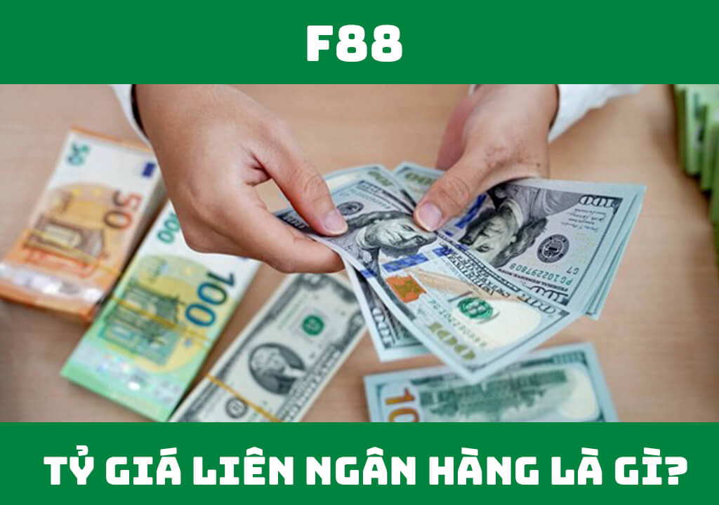 Tỷ giá liên ngân hàng là gì?