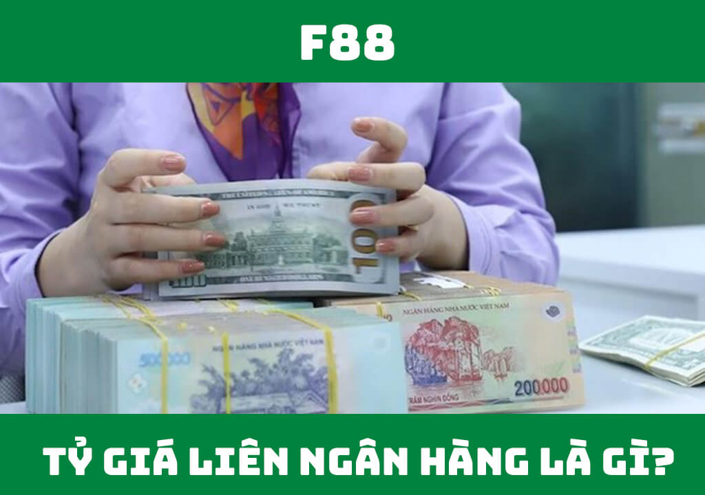 Tỷ giá liên ngân hàng là gì?