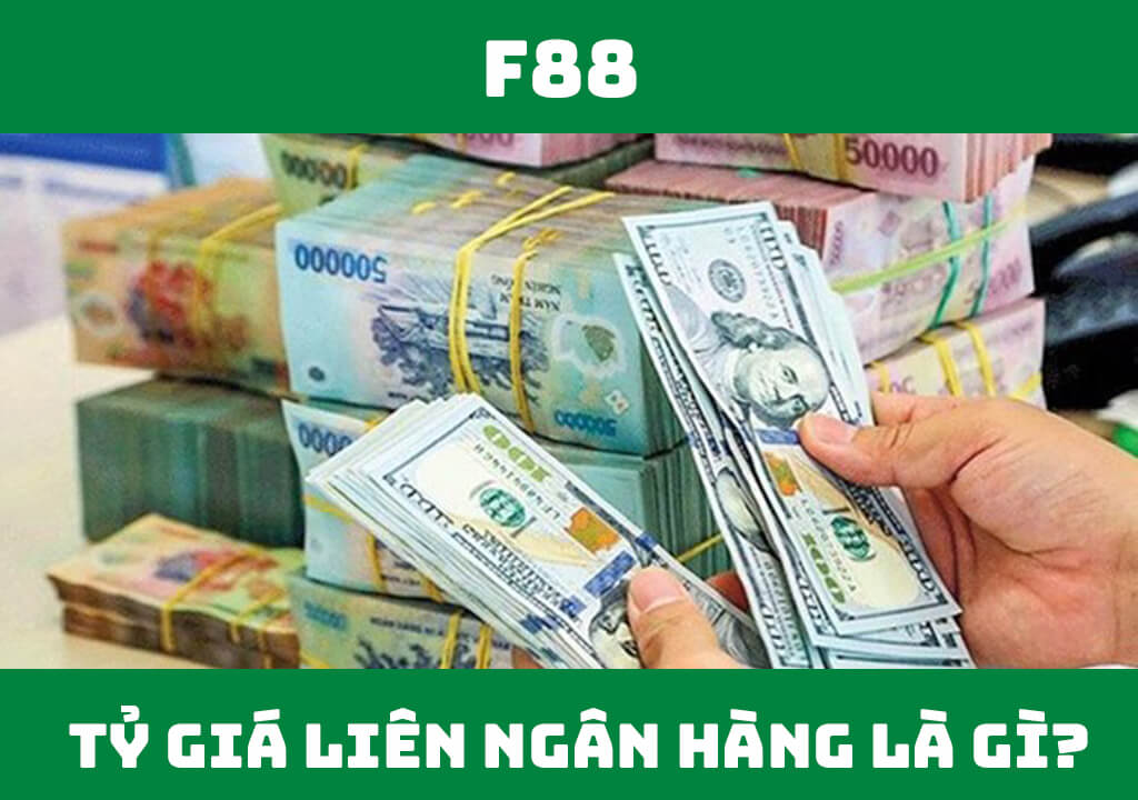 Tỷ giá liên ngân hàng là gì?