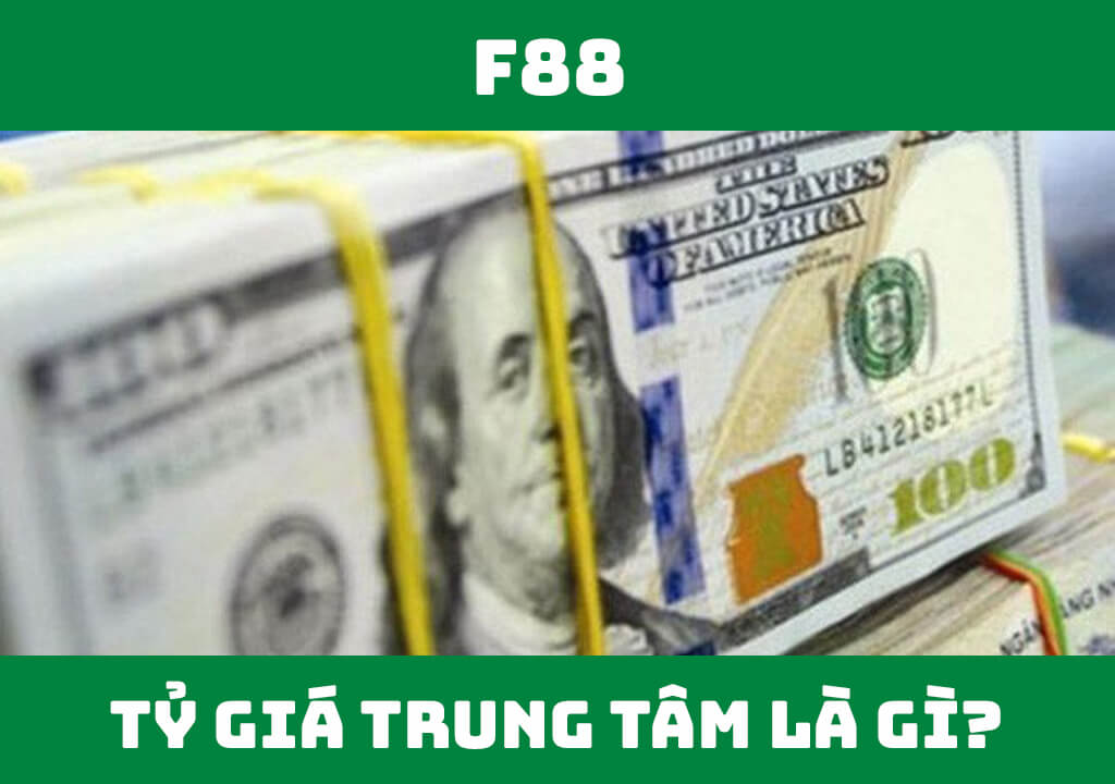 Tỷ giá trung tâm là gì?