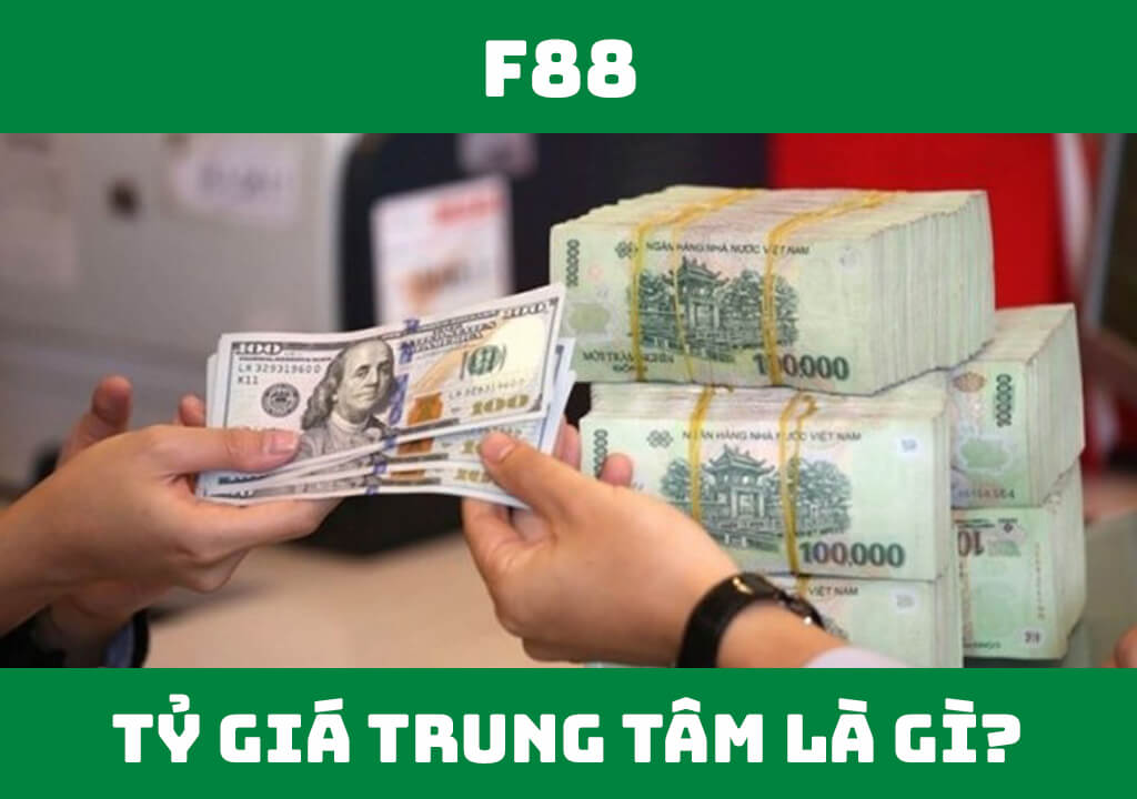 Tỷ giá trung tâm là gì?