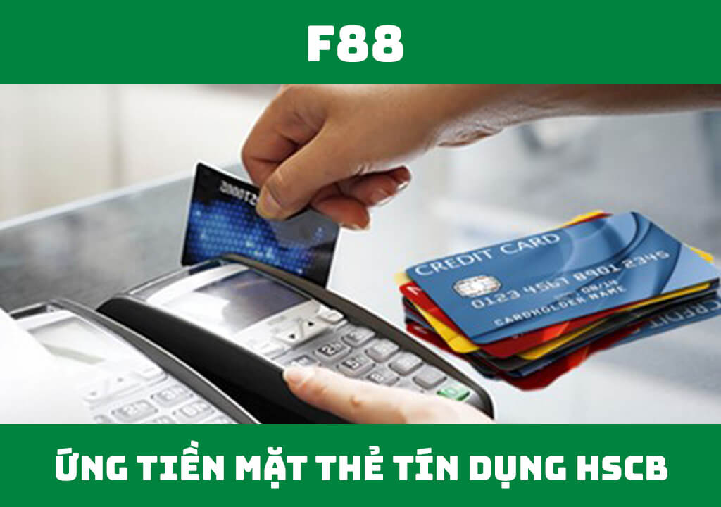 Ứng tiền mặt thẻ tín dụng HSBC