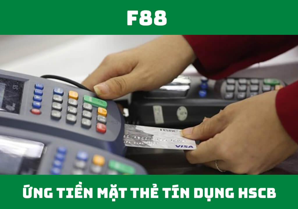 Ứng tiền mặt thẻ tín dụng HSBC