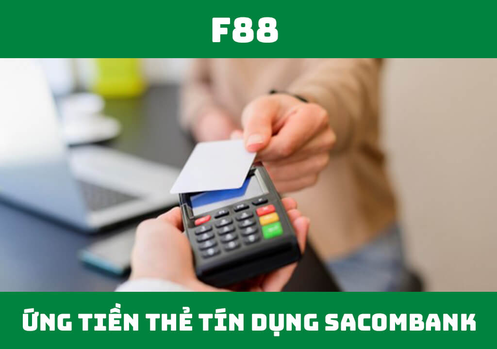 Ứng tiền mặt thẻ tín dụng Sacombank