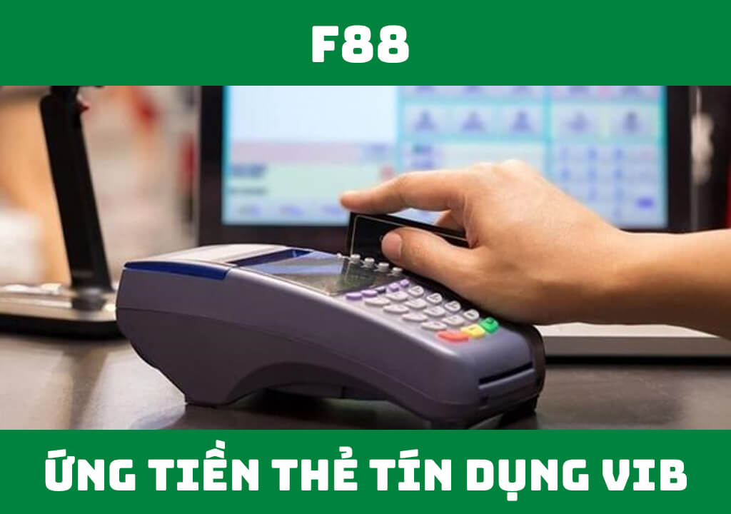 Ứng tiền mặt thẻ tín dụng VIB