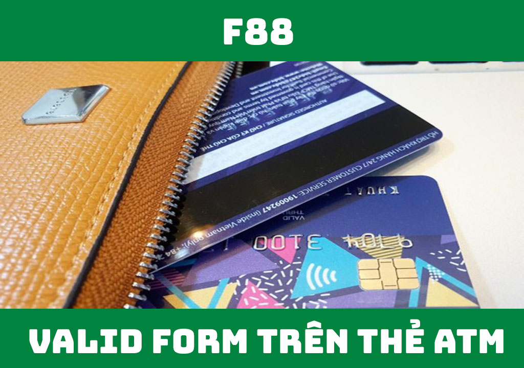 Valid form trên thẻ ATM là gì