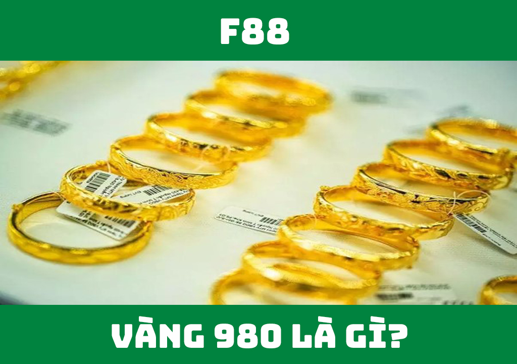 Vàng 980 là gì?