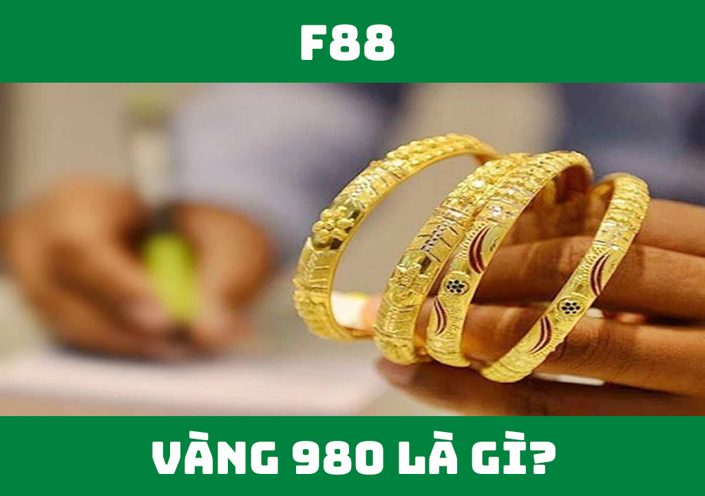 Vàng 980 là gì?