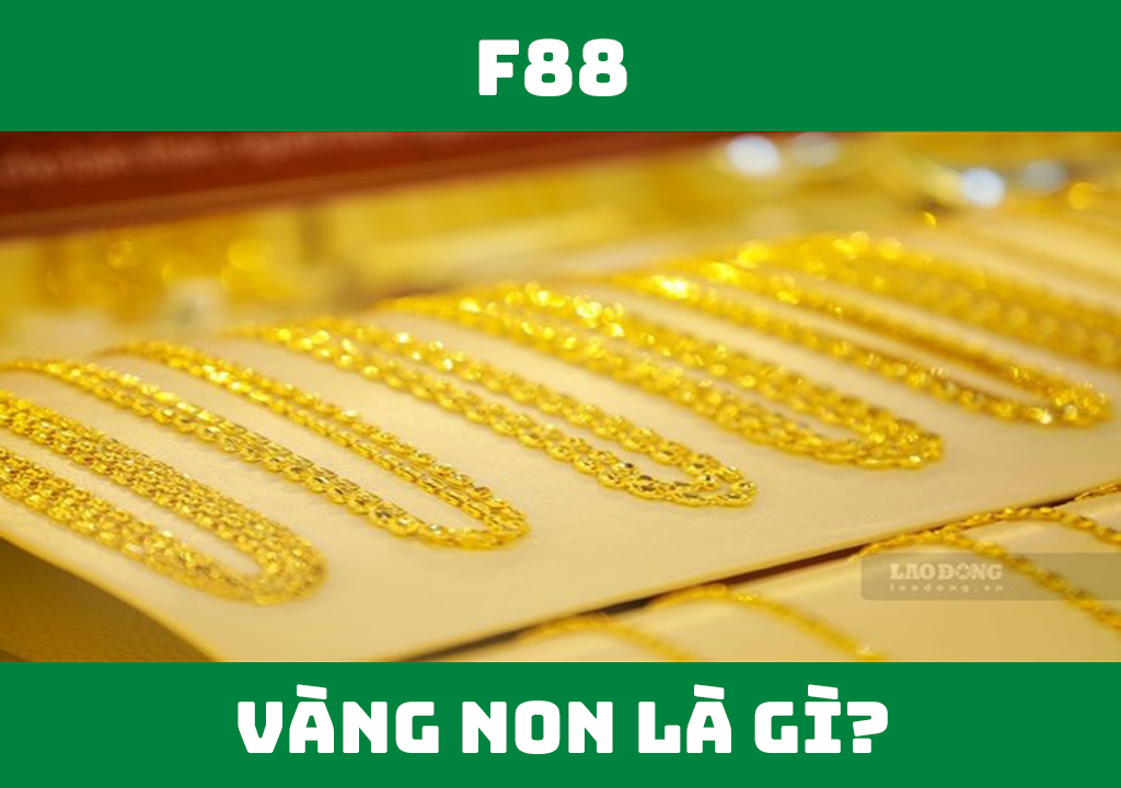 Vàng non là gì?