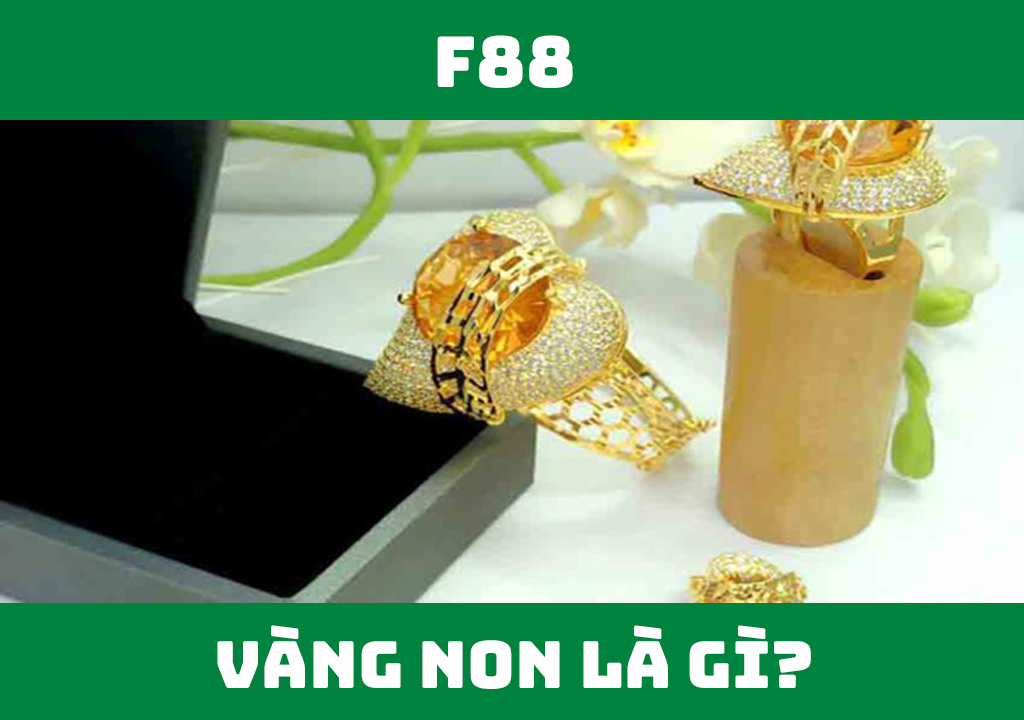 Vàng non là gì?