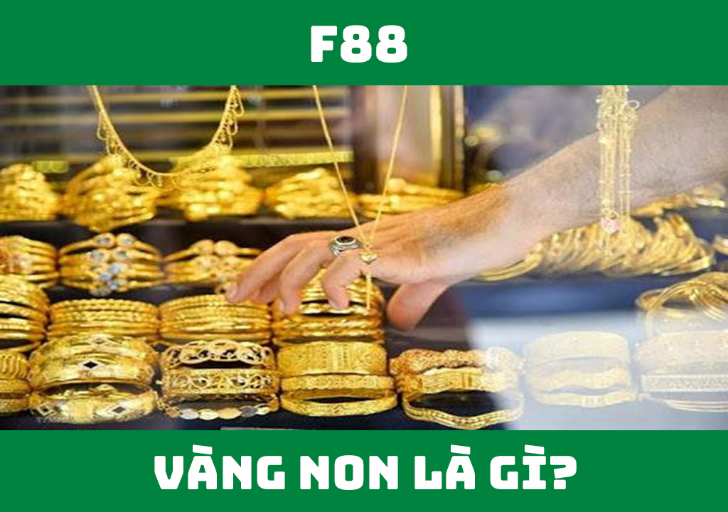 Vàng non là gì?