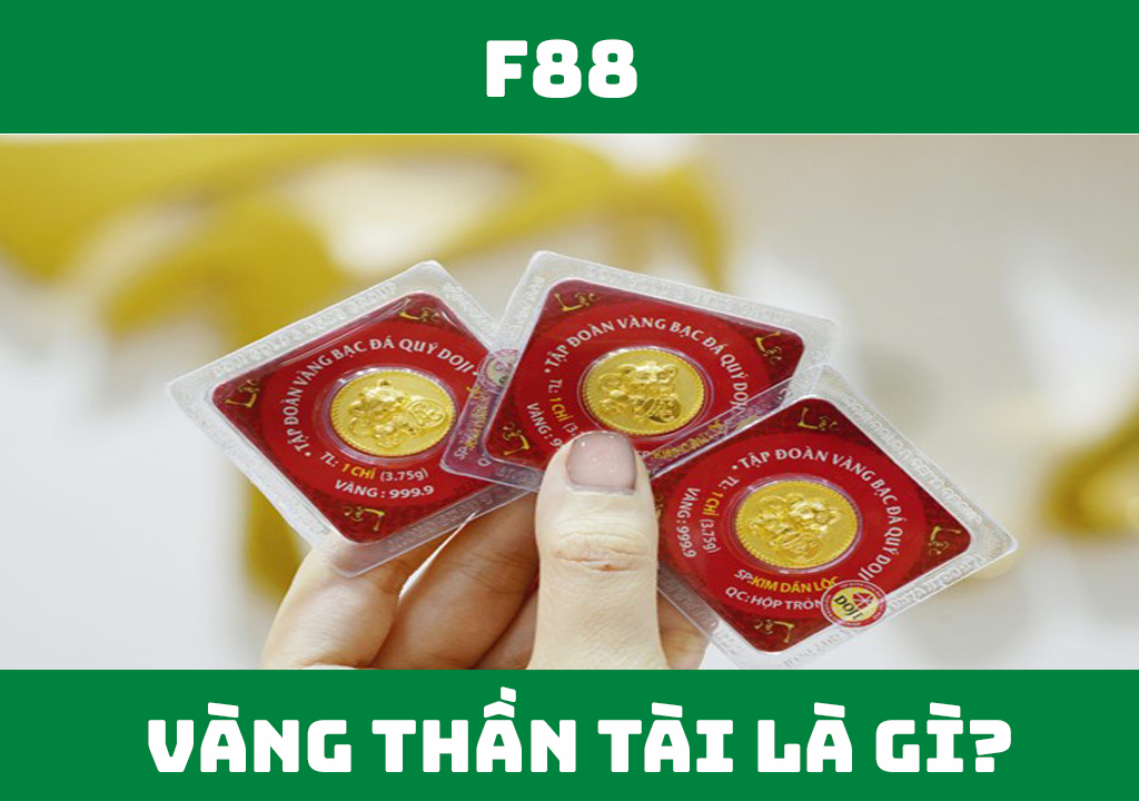 Vàng Thần Tài là gì?