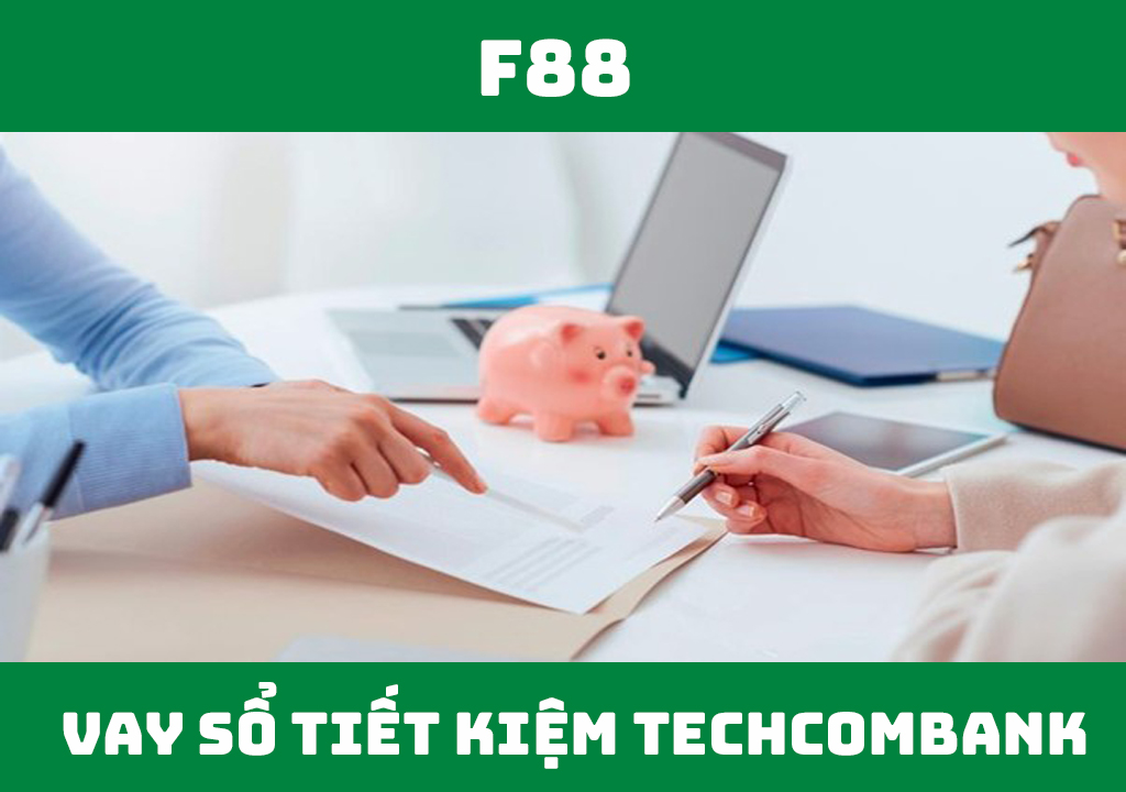 Vay cầm cố sổ tiết kiệm online Techcombank