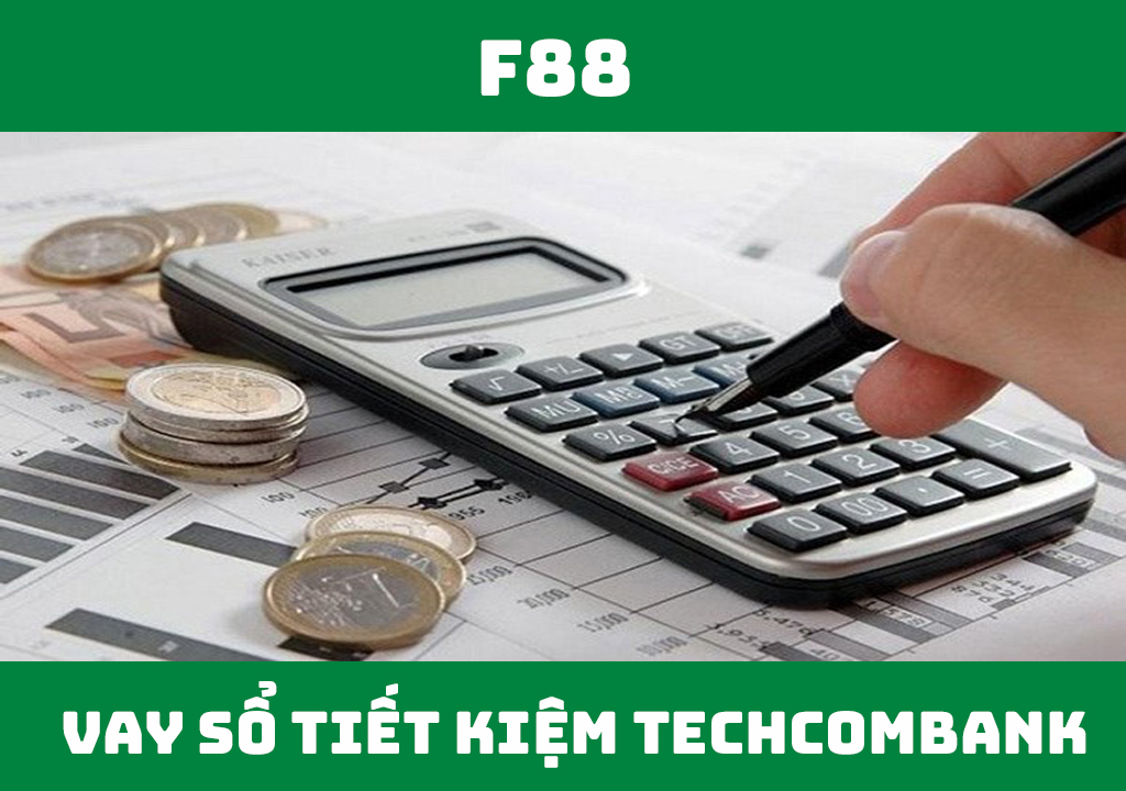 Vay cầm cố sổ tiết kiệm online Techcombank