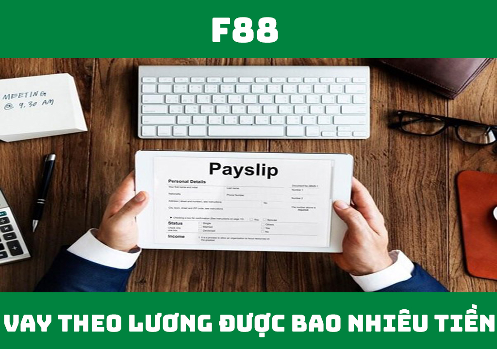 Vay theo bảng lương được bao nhiêu tiền?