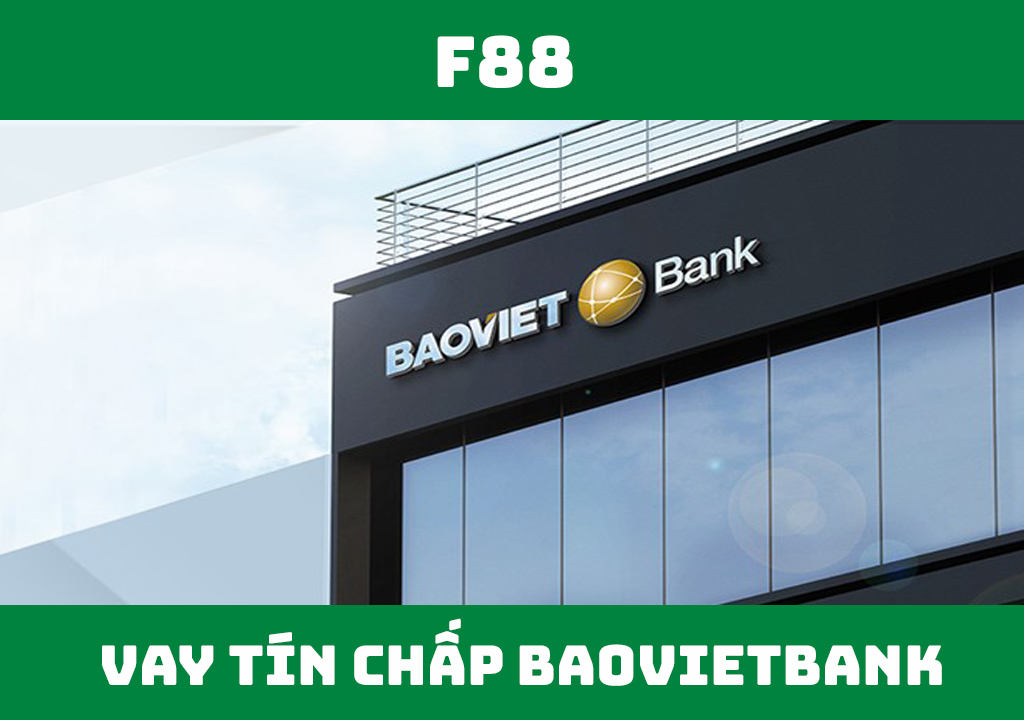 Vay tín chấp Bảo Việt Bank