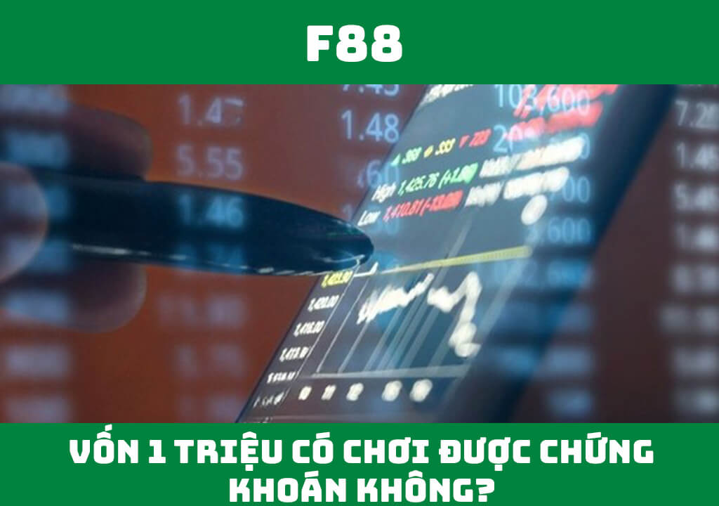 Vốn 1 triệu có chơi được chứng khoán hay không?