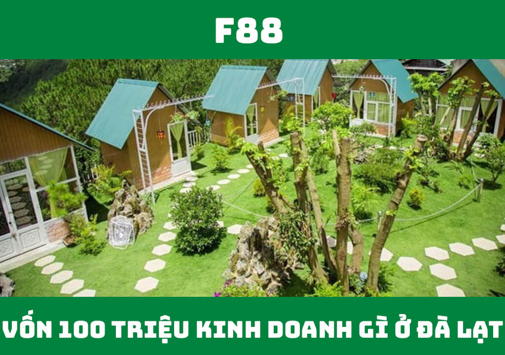 Vốn 100 triệu kinh doanh gì ở Đà Lạt?