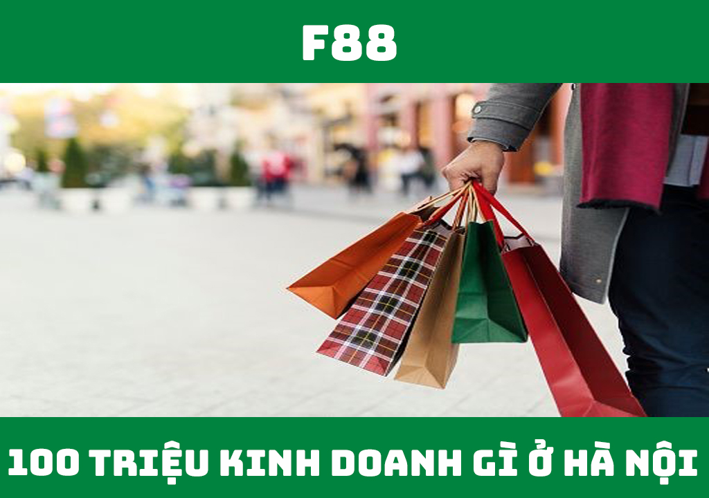 Vốn 100 triệu kinh doanh gì ở Hà Nội