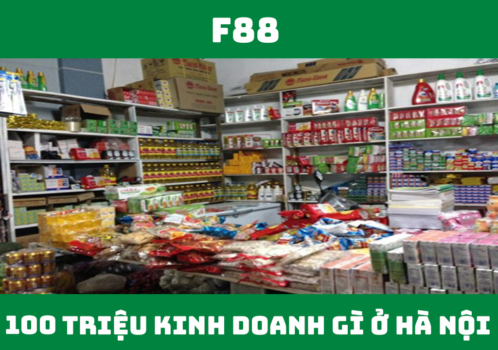 Vốn 100 triệu kinh doanh gì ở Hà Nội