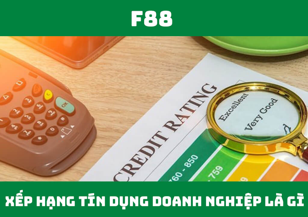 Xếp hạng tín dụng doanh nghiệp là gì?